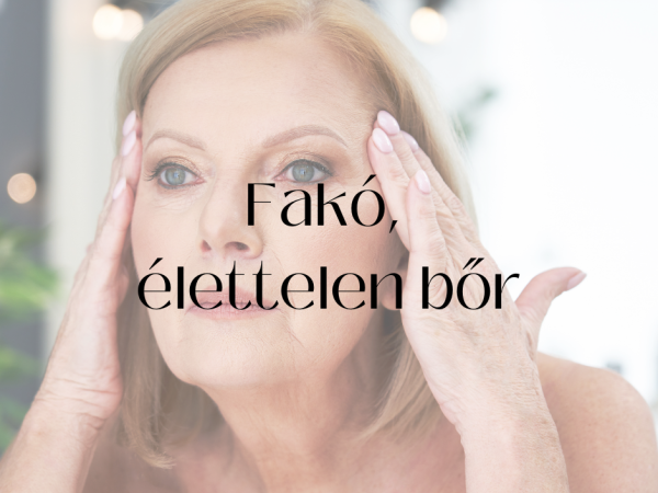 Fakó, elszürkült bőr kezelése